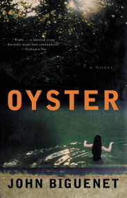 Oyster (A Novel) by John Biguenet, 9780060514471