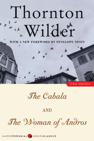 The Cabala and The Woman of Andros (Two Novels) by Thornton Wilder, 9780060518578