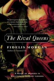 The Rival Queens (A Novel of Murder in Eighteenth-Century London) by Fidelis Morgan, 9780060522063