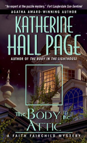 The Body in the Attic (A Faith Fairchild Mystery) by Katherine Hall Page, 9780060525316