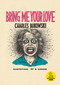 Bring Me Your Love by Charles Bukowski, 9780876856062