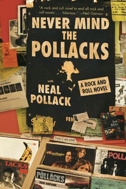 Never Mind the Pollacks (A Rock and Roll Novel) by Neal Pollack, 9780060527914