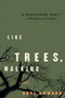 Like Trees, Walking (A Novel) by Ravi Howard, 9780060529604