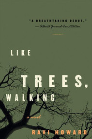 Like Trees, Walking (A Novel) by Ravi Howard, 9780060529604