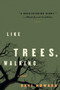 Like Trees, Walking (A Novel) by Ravi Howard, 9780060529604