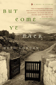 But Come Ye Back (A Novel in Stories) by Beth Lordan, 9780060530372