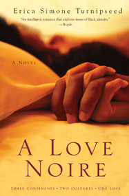 A Love Noire (A Novel) by Erica Simone Turnipseed, 9780060536800