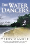 The Water Dancers (A Novel) by Ms. Terry Gamble, 9780060542672