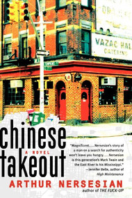 Chinese Takeout (A Novel) by Arthur Nersesian, 9780060548827
