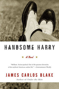 Handsome Harry (A Novel) by James Carlos Blake, 9780060554798