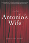 Antonio's Wife (A Novel) by Jacqueline DeJohn, 9780060745974