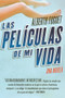 Peliculas de Mi Vida, Las (Una Novela) (Spanish Edition) by Alberto Fuguet, 9780060733667