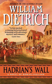 Hadrian's Wall (A Novel) by William Dietrich, 9780060563721