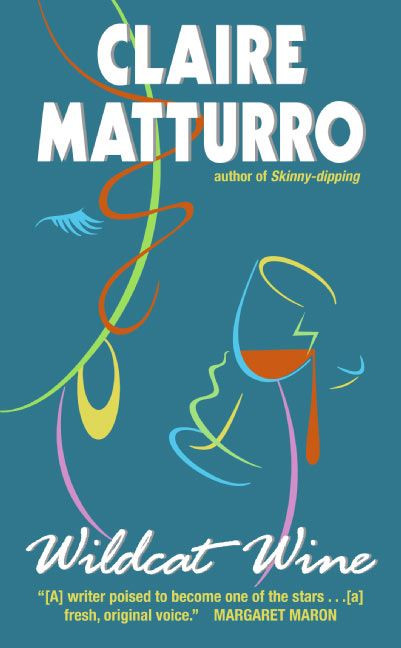 Wildcat Wine (A Novel of Suspense) by Claire Matturro, 9780060567088
