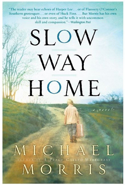 Slow Way Home (A Novel) by Michael Morris, 9780060727673