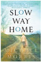Slow Way Home (A Novel) by Michael Morris, 9780060727673