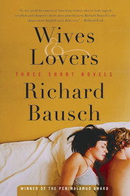 Wives & Lovers (Three Short Novels) by Richard Bausch, 9780060571832