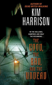 The Good, the Bad, and the Undead by Kim Harrison, 9780060572976