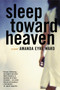 Sleep Toward Heaven (A Novel) by Amanda Eyre Ward, 9780060582296