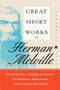 Great Short Works of Herman Melville by Herman Melville, 9780060586546