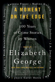A Moment on the Edge (100 Years of Crime Stories by Women) by Elizabeth George, 9780060588229