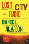 Lost City Radio (A Novel) by Daniel Alarcon, 9780060594817