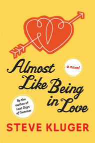 Almost Like Being in Love (A Novel) by Steve Kluger, 9780060595838