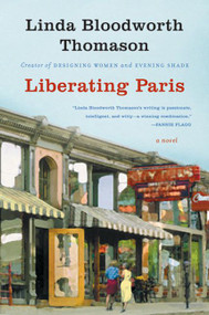 Liberating Paris (A Novel) by Linda Bloodworth Thomason, 9780060596736