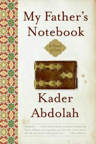 My Father's Notebook (A Novel of Iran) by Kader Abdolah, 9780060598723