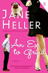 An Ex to Grind (A Novel) by Jane Heller, 9780060899301