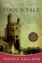 The Fool's Tale (A Novel) by Nicole Galland, 9780060721510