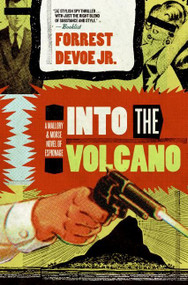 Into the Volcano (A Mallory and Morse Novel of Espionage) by Forrest DeVoe, Jr., 9780060723774