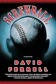 Screwball (A Novel) by David Ferrell, 9780060726003