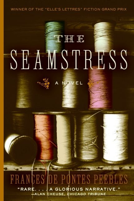 The Seamstress (A Novel) by Frances de Pontes Peebles, 9780060738884