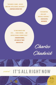 It's All Right Now (A Novel) by Charles Chadwick, 9780060742874