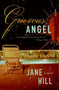 Grievous Angel (A Novel) by Jane Hill, 9780060745295