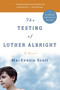The Testing of Luther Albright (A Novel) by MacKenzie Scott, 9780060751425