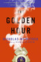 The Golden Hour (A Novel) by Nicholas Weinstock, 9780060760878