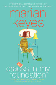 Cracks in My Foundation (Bags, Trips, Make-up Tips, Charity, Glory, and the Darker Side of the Story: Essays and Stories by Marian Keyes) by Marian Keyes, 9780060787035