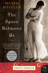 The Space Between Us (A Novel) by Thrity Umrigar, 9780060791568