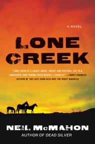 Lone Creek (A Novel) by Neil McMahon, 9780060792220