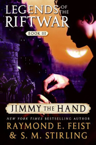 Jimmy the Hand (Legends of the Riftwar, Book III) by Raymond E. Feist, S.M. Stirling, 9780060792947