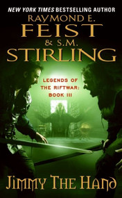 Jimmy the Hand (Legends of the Riftwar, Book 3) by Raymond E. Feist, S.M. Stirling, 9780060792992