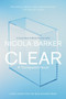 Clear (A Transparent Novel) by Nicola Barker, 9780060797577