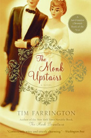 The Monk Upstairs (A Novel) by Tim Farrington, 9780060859565