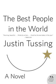 The Best People in the World (A Novel) by Justin Tussing, 9780060815356
