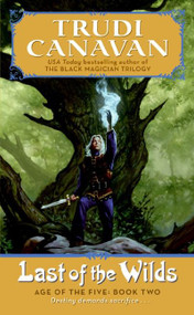 Last of the Wilds (Age of the Five Trilogy Book 2) by Trudi Canavan, 9780060815912