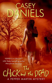 The Chick and the Dead (A Pepper Martin Mystery) by Casey Daniels, 9780060821470