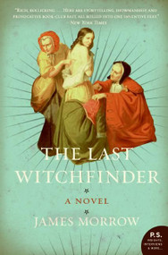 The Last Witchfinder (A Novel) by James Morrow, 9780060821807