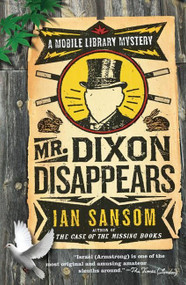 Mr. Dixon Disappears (A Mobile Library Mystery) by Ian Sansom, 9780060822538